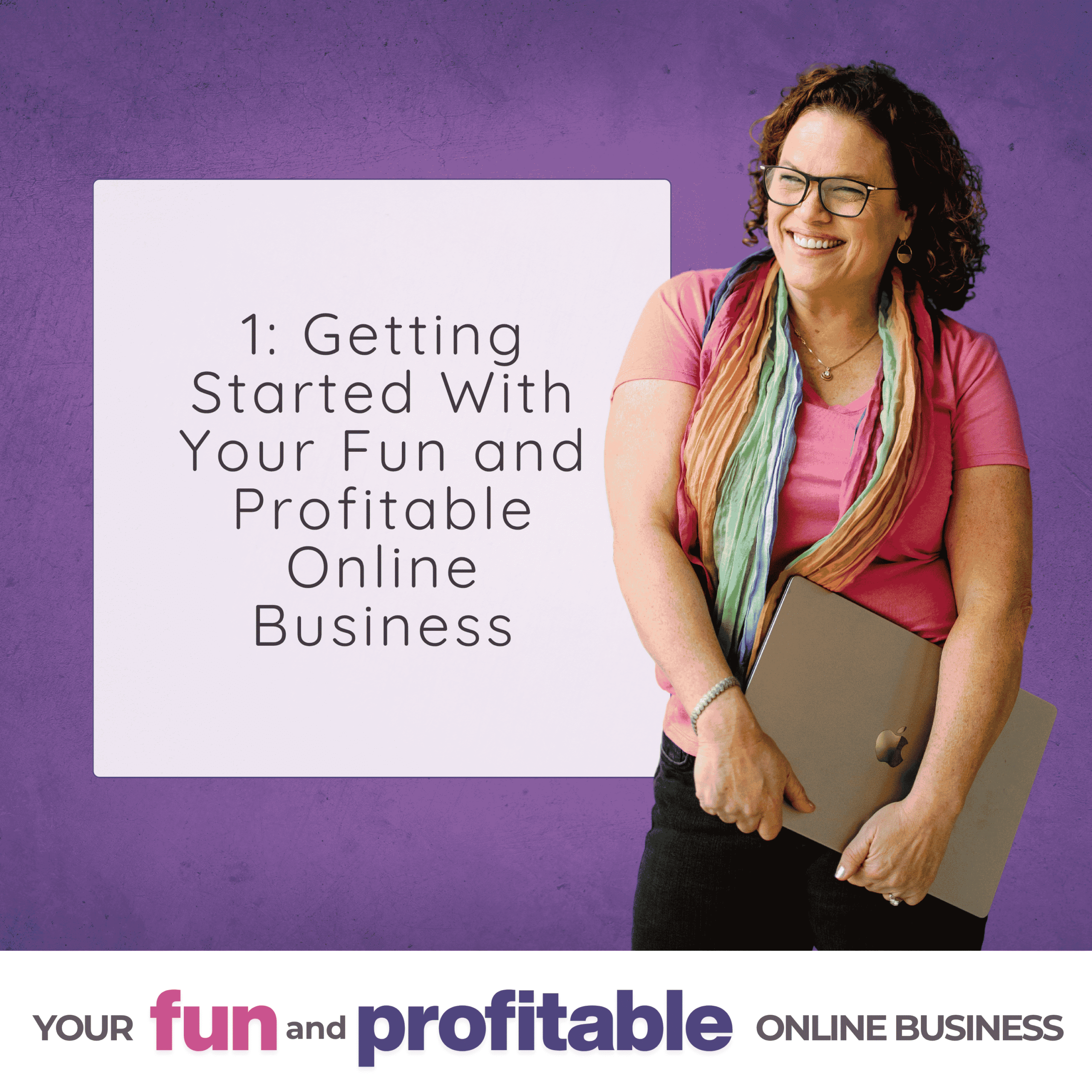 Cover artwork for episode 1, Getting Started With Your Fun and Profitable Online Business!