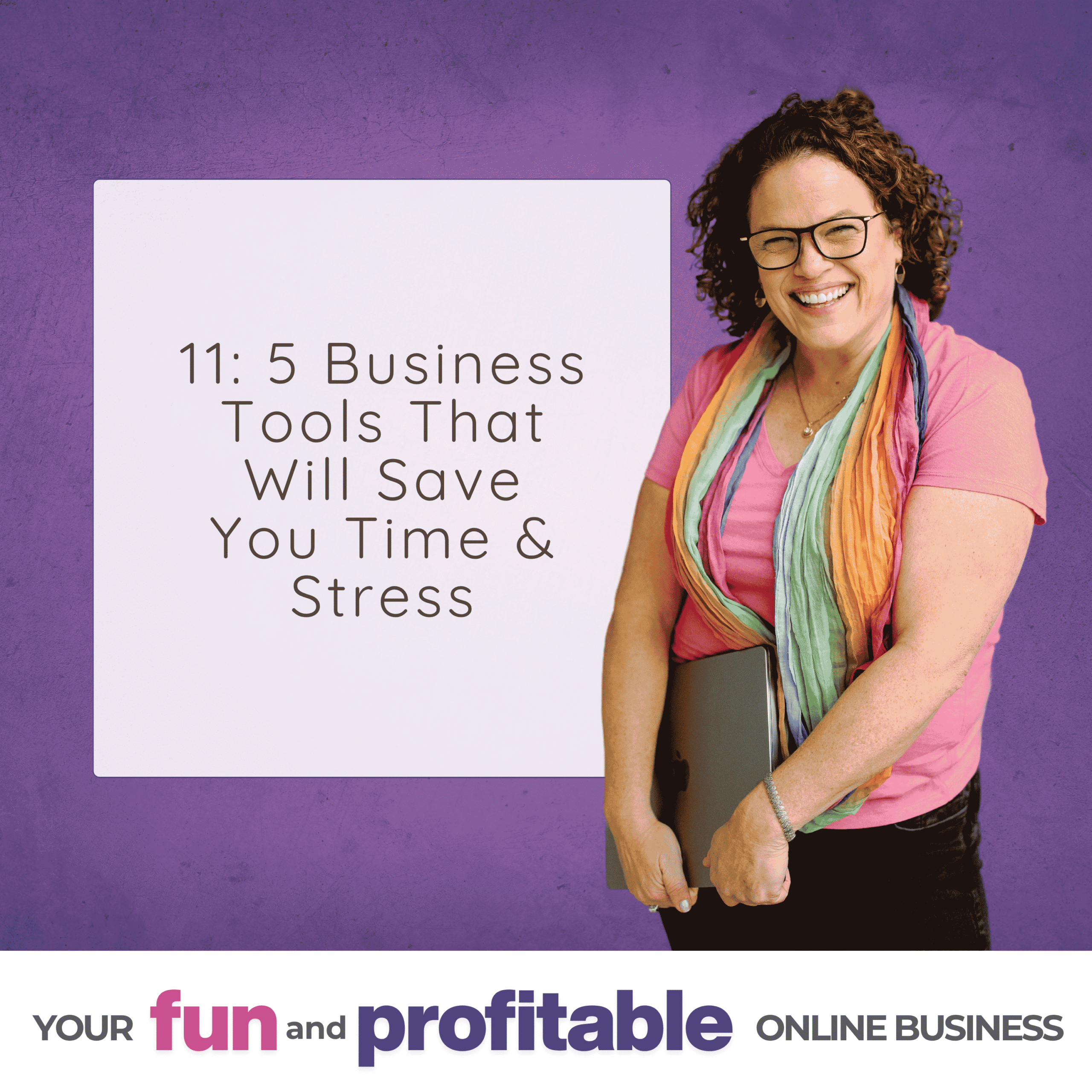 Cover artwork for episode 11, 5 Business Tools That Will Change Your Business (and Save You Time & Stress)