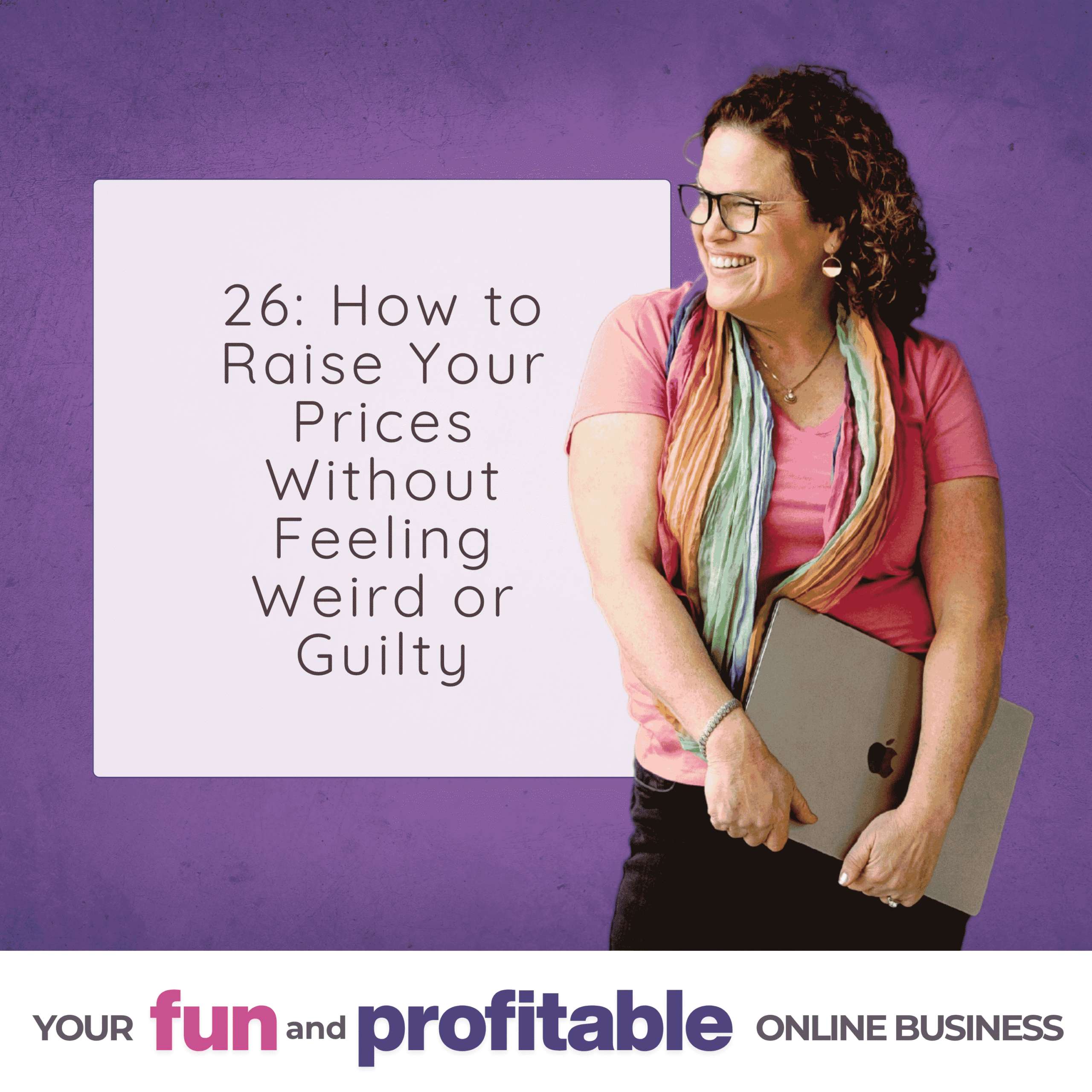 Cover artwork for Episode 26, How to Raise Your Prices Without Feeling Weird or Guilty