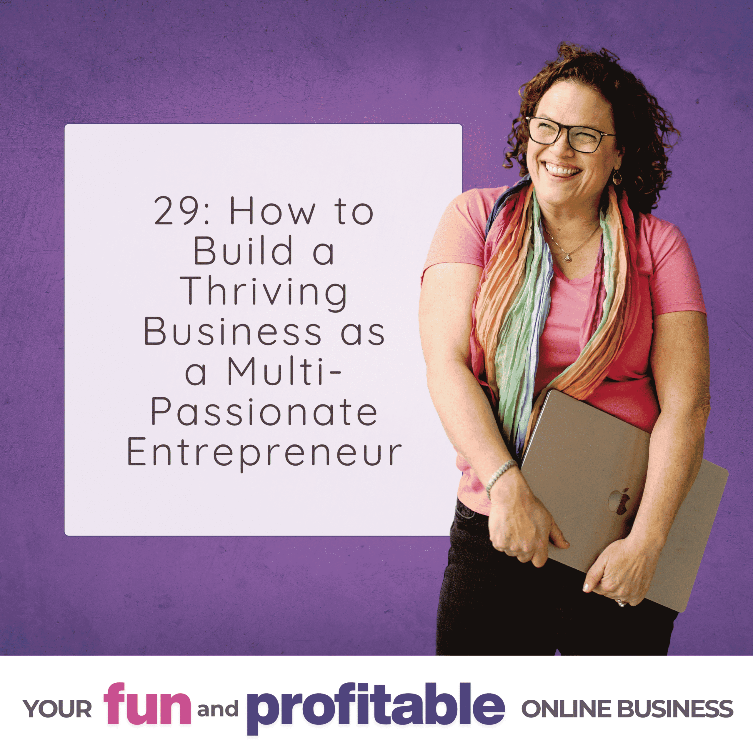 Cover artwork for Episode 29, How to Build a Thriving Business as a Multi-Passionate Entrepreneur