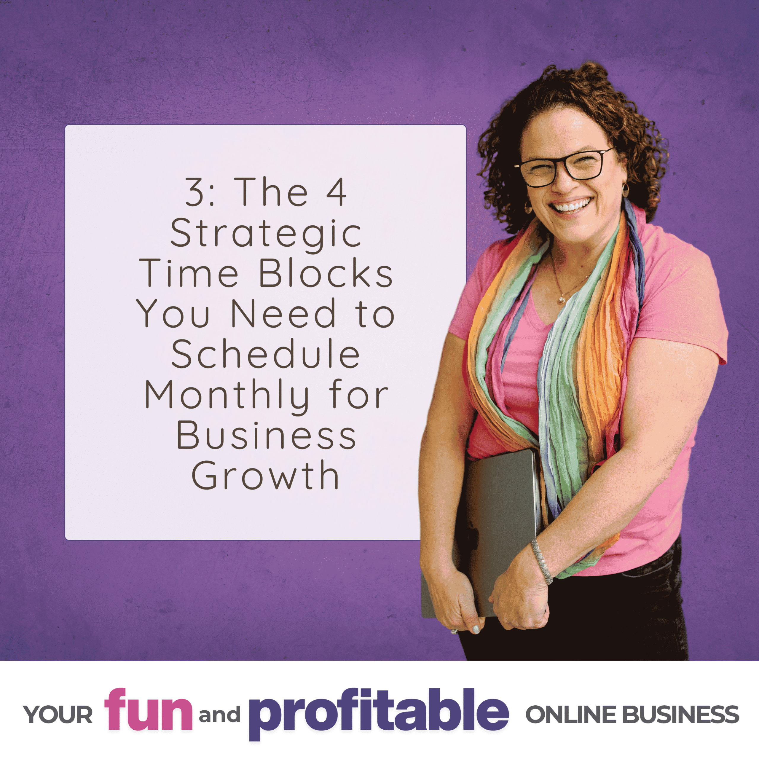 Cover artwork for episode 3, The 4 Strategic Time Blocks You Need to Schedule Monthly for Business Growth