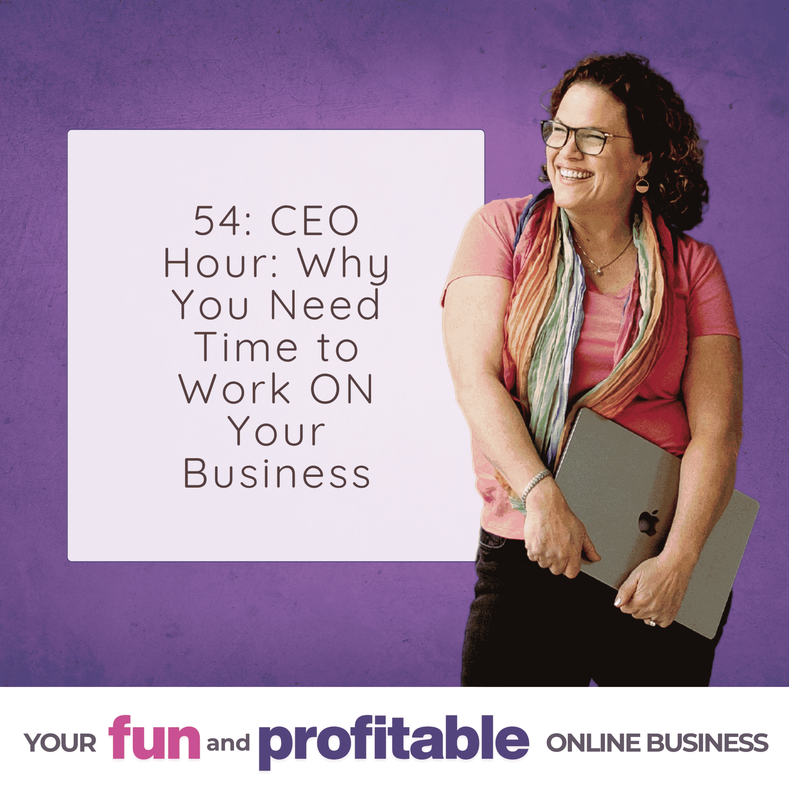 Cover artwork for Episode 54, CEO Hour: Why You Need Time to Work ON Your Business