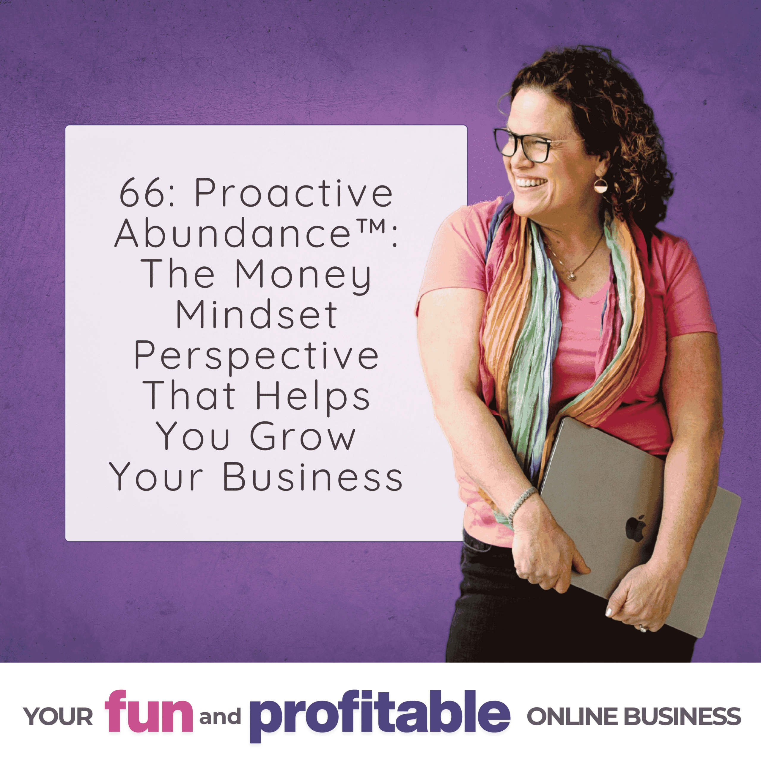 Cover artwork for episode 64, Proactive Abundance ™: The Money Mindset Perspective That Helps You Grow Your Business