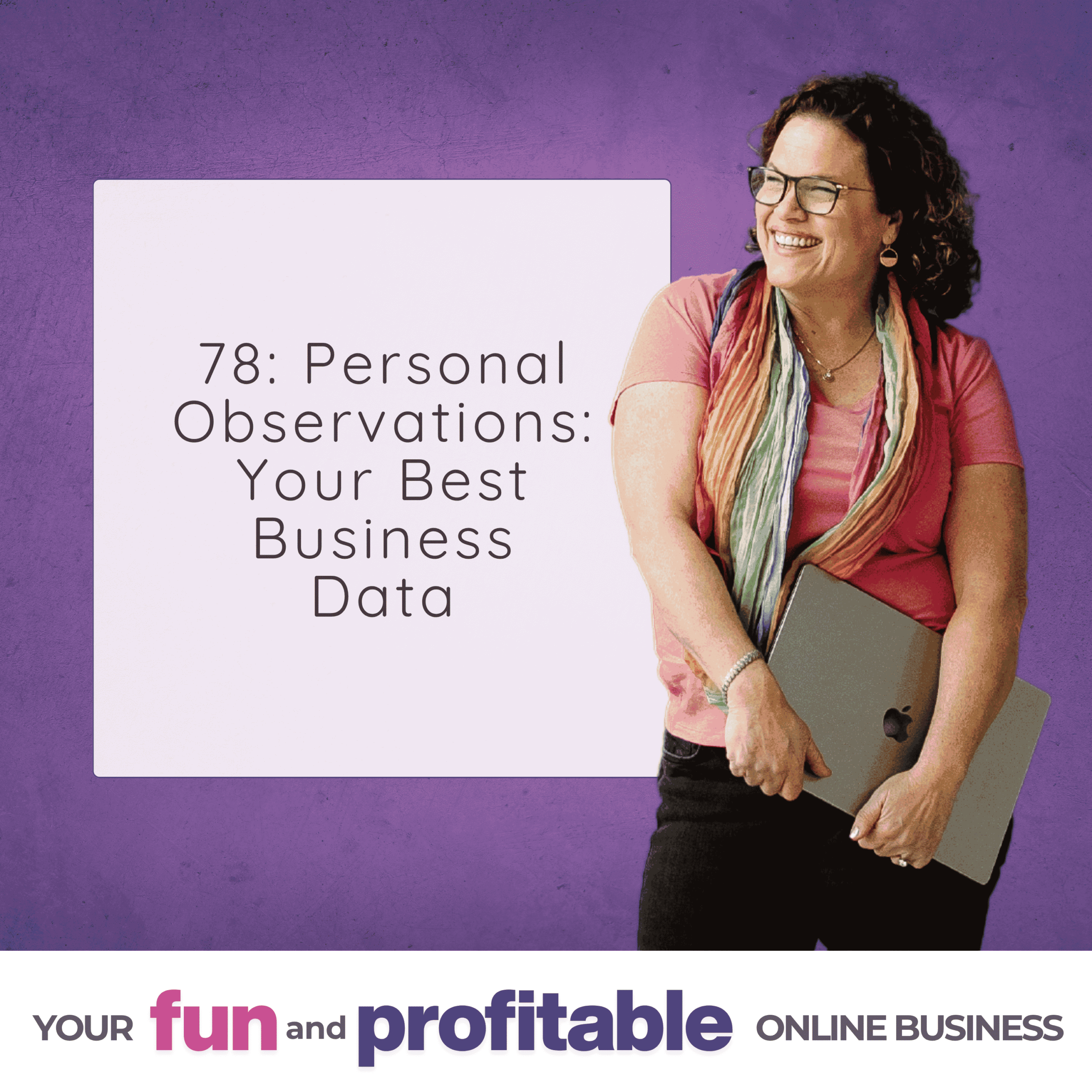 Cover artwork for Episode 78, Personal Observations: Your Best Business Data